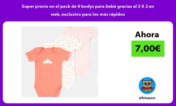 Super precio en el pack de 9 bodys para bebé gracias al 3 X 2 en web, exclusivo para los más rápidos