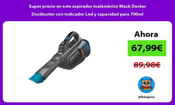 Super precio en este aspirador inalámbrico Black Decker Dustbuster con indicador Led y capacidad para 700ml