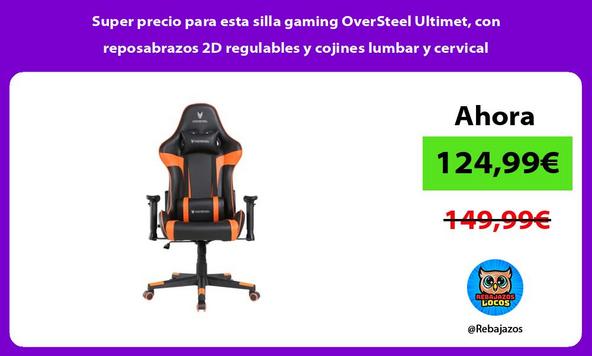 Super precio para esta silla gaming OverSteel Ultimet, con reposabrazos 2D regulables y cojines lumbar y cervical