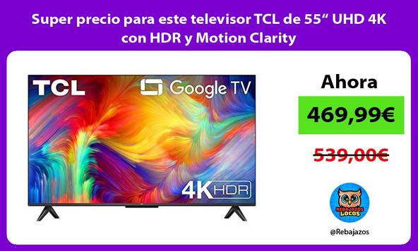 Super precio para este televisor TCL de 55“ UHD 4K con HDR y Motion Clarity