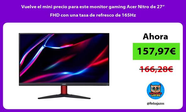 Vuelve el mini precio para este monitor gaming Acer Nitro de 27“ FHD con una tasa de refresco de 165Hz