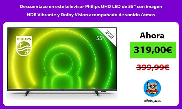 Descuentazo en este televisor Philips UHD LED de 55“ con imagen HDR Vibrante y Dolby Vision acompañado de sonido Atmos