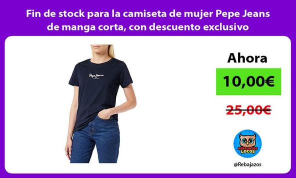 Fin de stock para la camiseta de mujer Pepe Jeans de manga corta, con descuento exclusivo