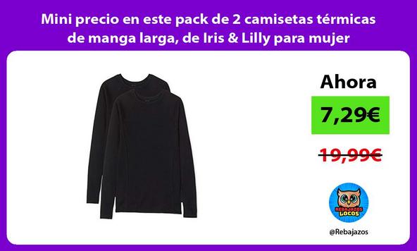 Mini precio en este pack de 2 camisetas térmicas de manga larga, de Iris & Lilly para mujer