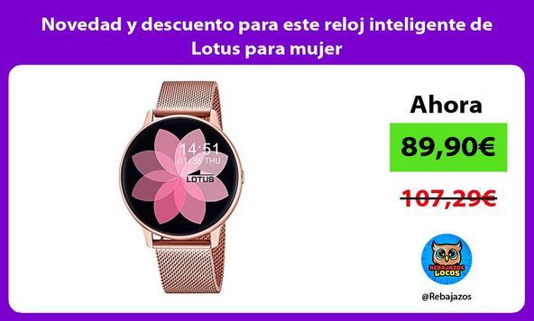 Novedad y descuento para este reloj inteligente de Lotus para mujer