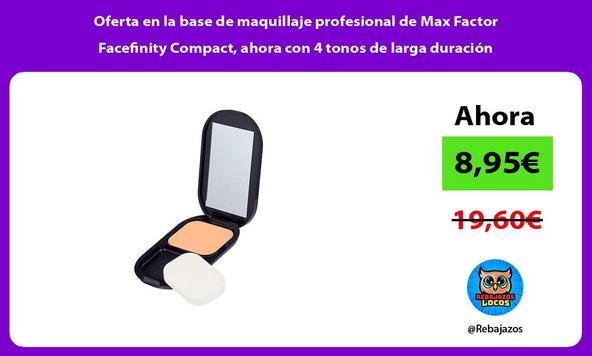 Oferta en la base de maquillaje profesional de Max Factor Facefinity Compact, ahora con 4 tonos de larga duración