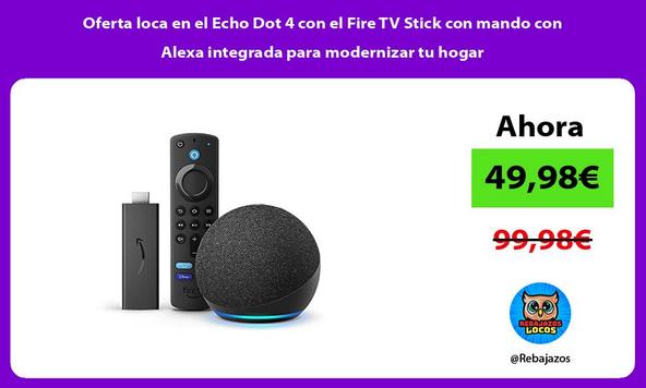 Oferta loca en el Echo Dot 4 con el Fire TV Stick con mando con Alexa integrada para modernizar tu hogar
