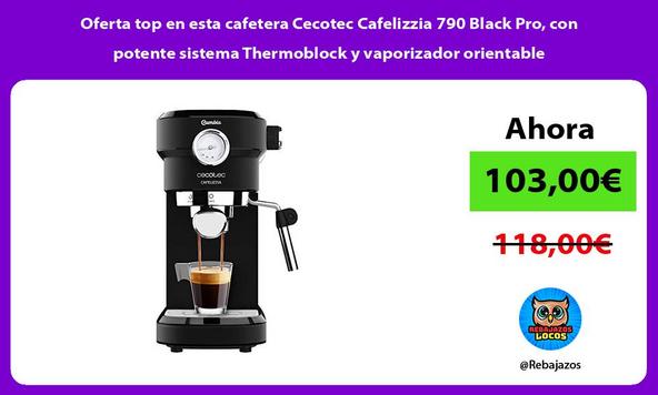 Oferta top en esta cafetera Cecotec Cafelizzia 790 Black Pro, con potente sistema Thermoblock y vaporizador orientable