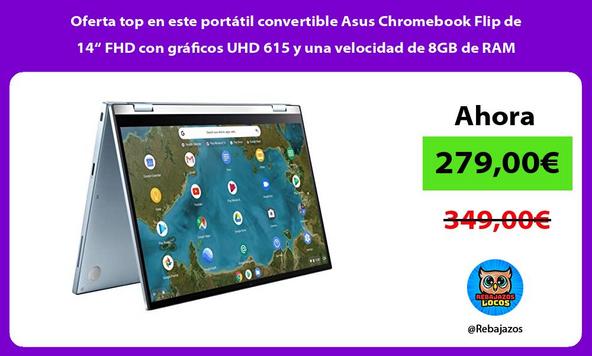 Oferta top en este portátil convertible Asus Chromebook Flip de 14“ FHD con gráficos UHD 615 y una velocidad de 8GB de RAM