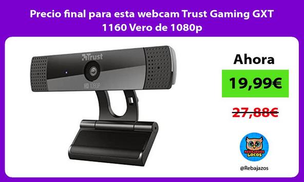 Precio final para esta webcam Trust Gaming GXT 1160 Vero de 1080p