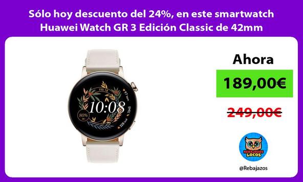 Sólo hoy descuento del 24%, en este smartwatch Huawei Watch GR 3 Edición Classic de 42mm