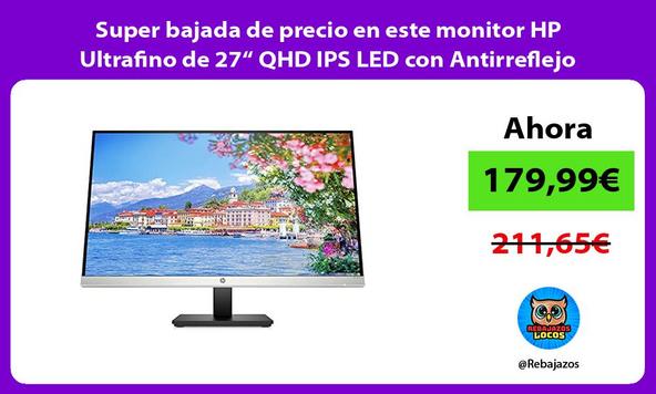 Super bajada de precio en este monitor HP Ultrafino de 27“ QHD IPS LED con Antirreflejo