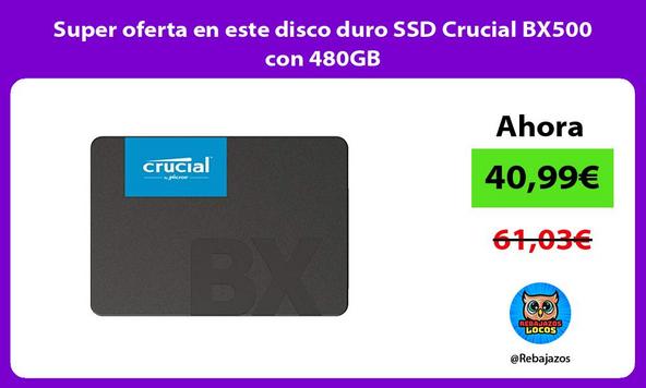 Super oferta en este disco duro SSD Crucial BX500 con 480GB