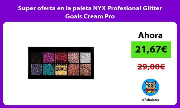 Super oferta en la paleta NYX Profesional Glitter Goals Cream Pro