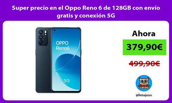 Super precio en el Oppo Reno 6 de 128GB con envío gratis y conexión 5G