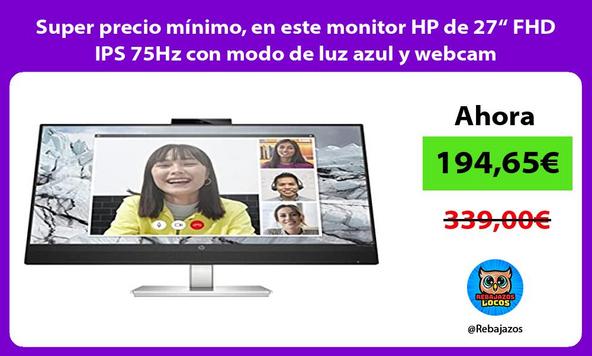 Super precio mínimo, en este monitor HP de 27“ FHD IPS 75Hz con modo de luz azul y webcam