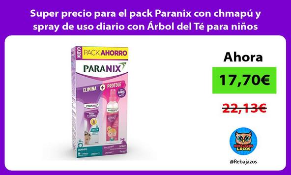 Super precio para el pack Paranix con chmapú y spray de uso diario con Árbol del Té para niños