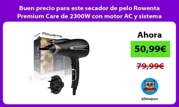 Buen precio para este secador de pelo Rowenta Premium Care de 2300W con motor AC y sistema iónico
