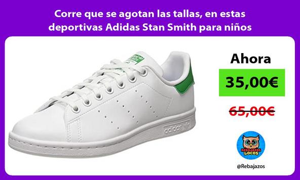 dirigir Cielo Escepticismo 🤩 Corre que se agotan las tallas, en estas deportivas Adidas Stan Smith  para niños ⭐️ [ enero 2023 ]