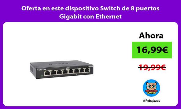 Oferta en este dispositivo Switch de 8 puertos Gigabit con Ethernet