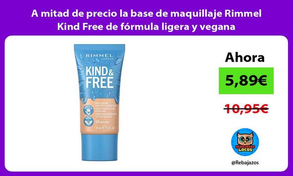 A mitad de precio la base de maquillaje Rimmel Kind Free de fórmula ligera y vegana