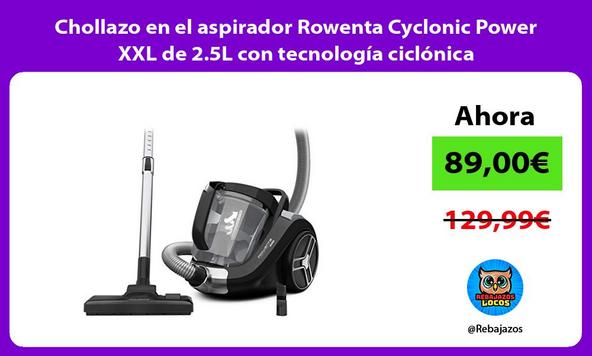 Chollazo en el aspirador Rowenta Cyclonic Power XXL de 2.5L con tecnología ciclónica