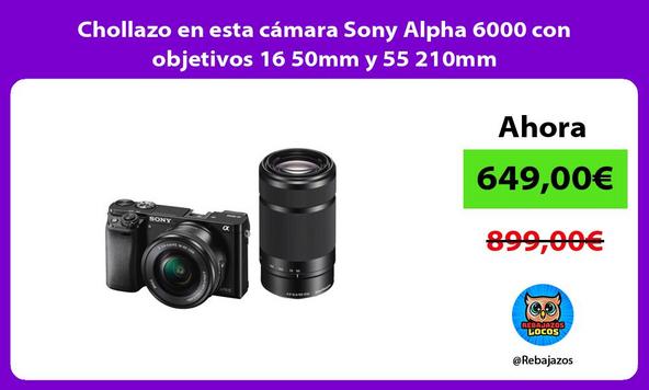 Chollazo en esta cámara Sony Alpha 6000 con objetivos 16 50mm y 55 210mm