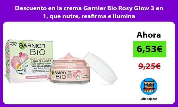 Descuento en la crema Garnier Bio Rosy Glow 3 en 1, que nutre, reafirma e ilumina