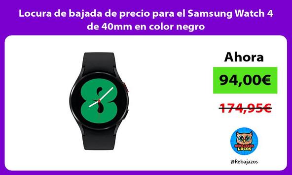 Locura de bajada de precio para el Samsung Watch 4 de 40mm en color negro