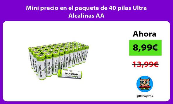 Mini precio en el paquete de 40 pilas Ultra Alcalinas AA