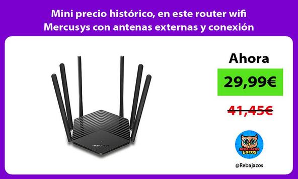 Mini precio histórico, en este router wifi Mercusys con antenas externas y conexión inteligente