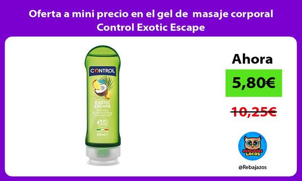 Oferta a mini precio en el gel de masaje corporal Control Exotic Escape