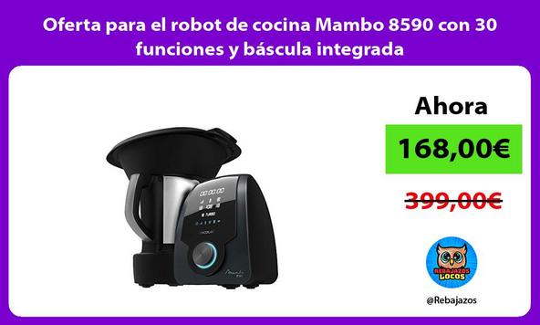 Oferta para el robot de cocina Mambo 8590 con 30 funciones y báscula integrada