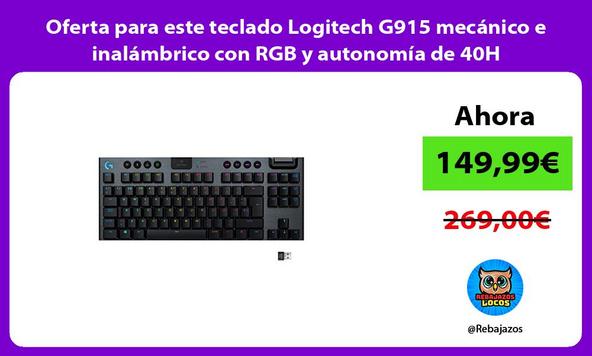 Oferta para este teclado Logitech G915 mecánico e inalámbrico con RGB y autonomía de 40H