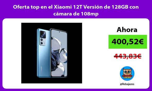 Oferta top en el Xiaomi 12T Versión de 128GB con cámara de 108mp