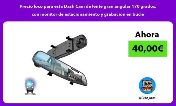 Precio loco para esta Dash Cam de lente gran angular 170 grados, con monitor de estacionamiento y grabación en bucle