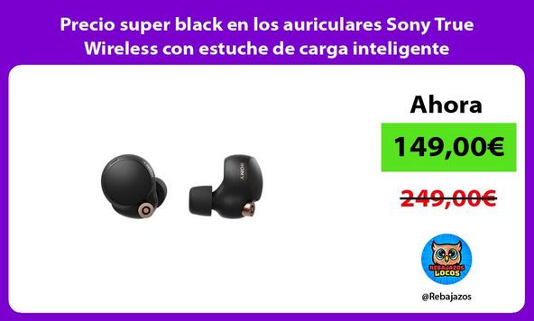 Precio super black en los auriculares Sony True Wireless con estuche de carga inteligente