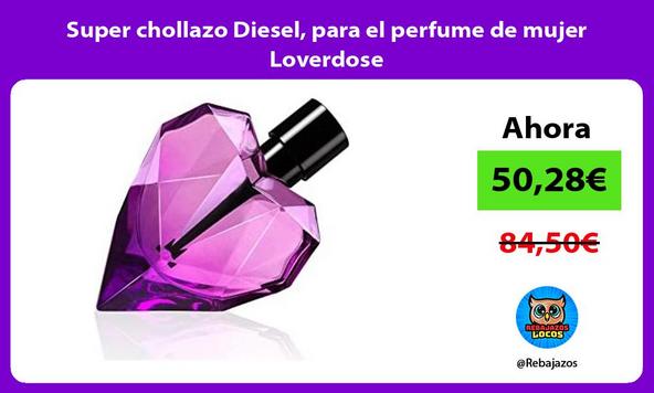 Super chollazo Diesel, para el perfume de mujer Loverdose