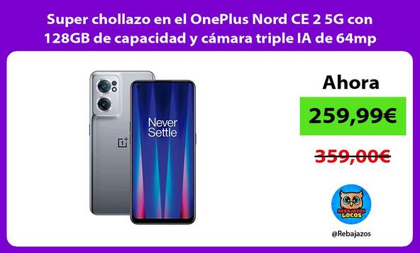 Super chollazo en el OnePlus Nord CE 2 5G con 128GB de capacidad y cámara triple IA de 64mp