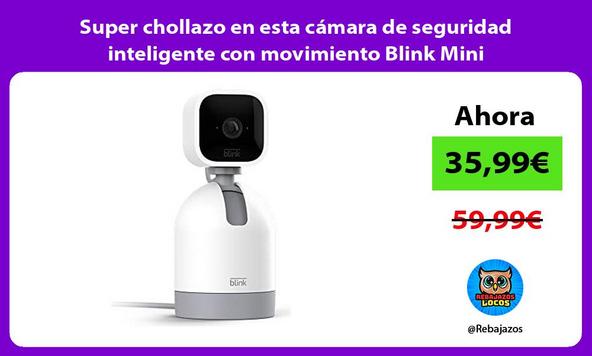 Super chollazo en esta cámara de seguridad inteligente con movimiento Blink Mini