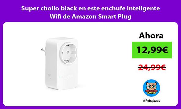 Super chollo black en este enchufe inteligente Wifi de Amazon Smart Plug