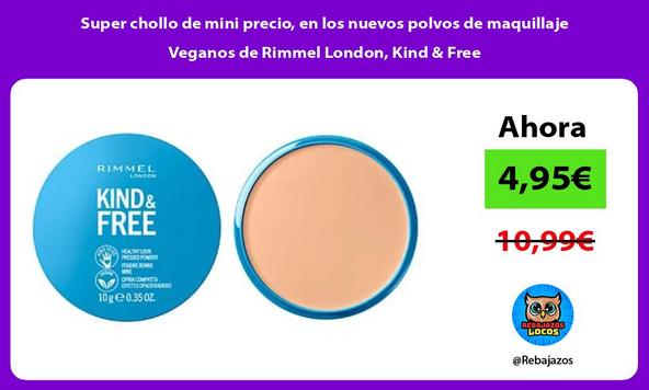 Super chollo de mini precio, en los nuevos polvos de maquillaje Veganos de Rimmel London, Kind & Free