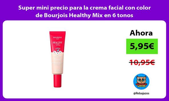 Super mini precio para la crema facial con color de Bourjois Healthy Mix en 6 tonos