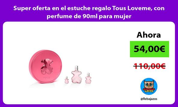 Super oferta en el estuche regalo Tous Loveme, con perfume de 90ml para mujer