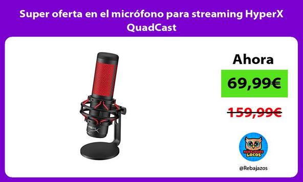Super oferta en el micrófono para streaming HyperX QuadCast