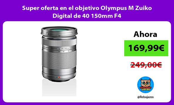 Super oferta en el objetivo Olympus M Zuiko Digital de 40 150mm F4