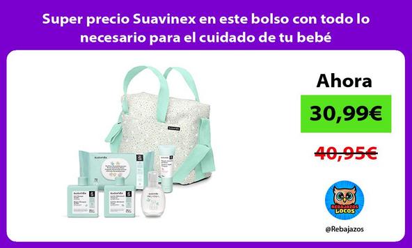 Super precio Suavinex en este bolso con todo lo necesario para el cuidado de tu bebé