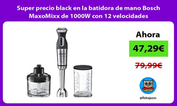 Super precio black en la batidora de mano Bosch MaxoMixx de 1000W con 12 velocidades