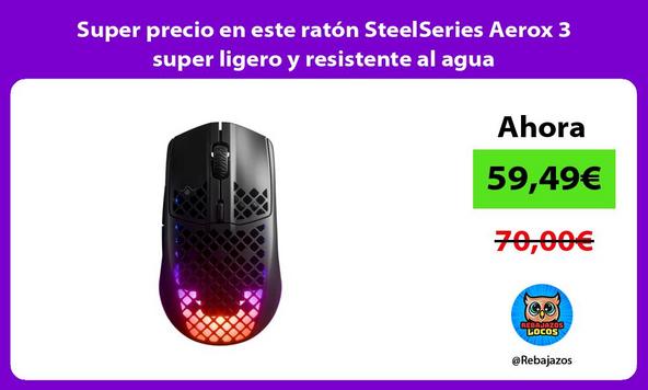Super precio en este ratón SteelSeries Aerox 3 super ligero y resistente al agua