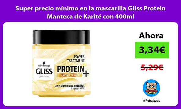 Super precio mínimo en la mascarilla Gliss Protein Manteca de Karité con 400ml